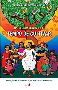 APROFUNDAMENTO DA FÉ: TEMPO DE CULTIVAR