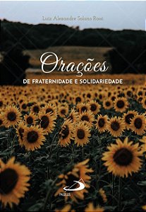 ORAÇÕES DE FRATERNIDADE E SOLIDARIEDADE