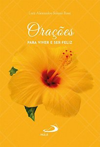 ORAÇÕES PARA VIVER E SER FELIZ
