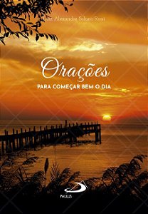ORAÇÕES PARA COMEÇAR BEM O DIA
