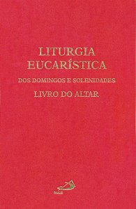 LITURGIA EUCARÍSTICA DOS DOMINGOS E SOLENIDADES