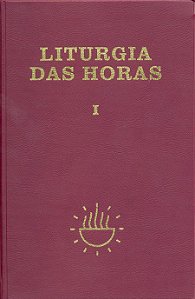 LITURGIA DAS HORAS - VOLUME I - ENCADERNADO - TEMPO DO ADVENTO E TEMPO DO NATAL - VOL. 1