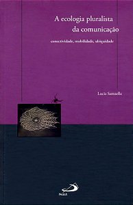A ECOLOGIA PLURALISTA DA COMUNICAÇÃO