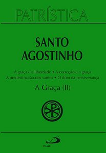 PATRÍSTICA - A GRAÇA (II) - VOL. 13 - VOL. 13
