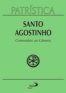 PATRÍSTICA - COMENTÁRIO AO GÊNESIS - VOL. 21 - VOL. 21