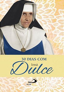 30 DIAS COM IRMÃ DULCE