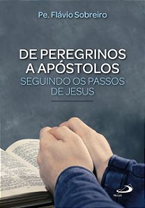 DE PEREGRINOS A APÓSTOLOS