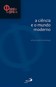 A CIÊNCIA E O MUNDO MODERNO