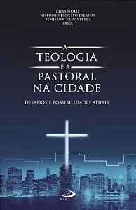 A TEOLOGIA E A PASTORAL NA CIDADE