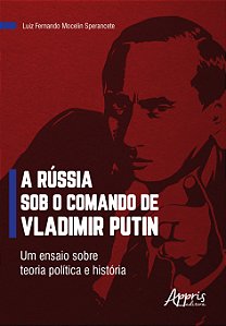 A RÚSSIA SOB O COMANDO DE VLADIMIR PUTIN