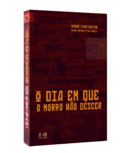 O DIA EM QUE O MORRO NÃO DESCER