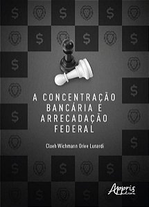 A CONCENTRAÇÃO BANCÁRIA E ARRECADAÇÃO FEDERAL