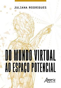 DO MUNDO VIRTUAL AO ESPAÇO POTENCIAL
