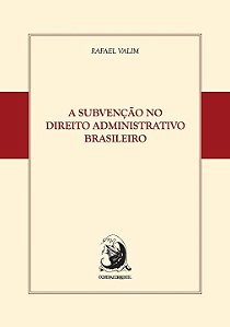 A SUBVENÇÃO NO DIREITO ADMINISTRATIVO BRASILEIRO