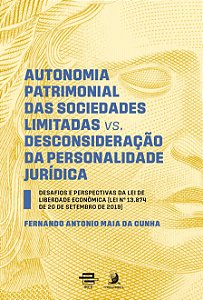 AUTONOMIA PATRIMONIAL DAS SOCIEDADES LIMITADAS VS. DESCONSIDERAÇÃO DA PERSONALIDADE JURÍDICA: DESAFI