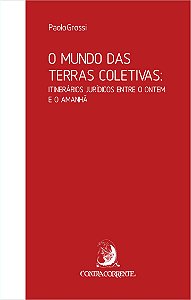 O MUNDO DAS TERRAS COLETIVAS: ITINERÁRIOS JURÍDICOS ENTRE O ONTEM E O AMANHÃ