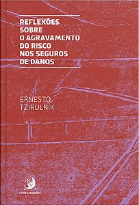 REFLEXÕES SOBRE O AGRAVAMENTO DO RISCO NOS SEGUROS DE DANOS - VOL. 1