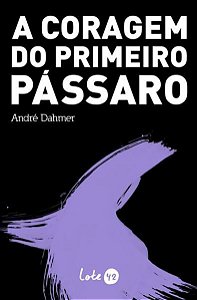 A CORAGEM DO PRIMEIRO PÁSSARO