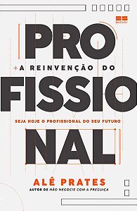 A REINVENÇÃO DO PROFISSIONAL