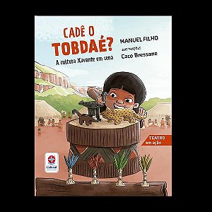 CADÊ O TOBDAÉ? A CULTURA XAVANTE EM CENA