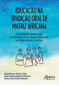EDUCAÇÃO NA TRADIÇÃO ORAL DE MATRIZ AFRICANA: A CONSTITUIÇÃO HUMANA PELA TRANSMISSÃO ORAL DE SABERES