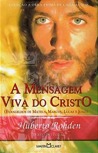 A MENSAGEM VIVA DE CRISTO (EVANGELHOS DE MATEUS, MARCOS, LUCAS E JOÃO)