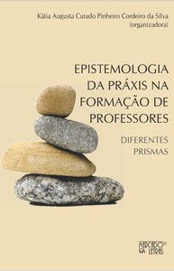 EPISTEMOLOGIA DA PRÁXIS NA FORMAÇÃO DE PROFESSORES