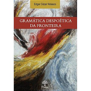 GRAMÁTICA DESPOÉTICA DA FRONTEIRA