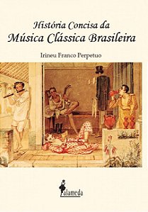 HISTÓRIA CONCISA DA MÚSICA CLÁSSICA BRASILEIRA