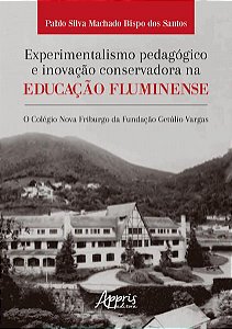 EXPERIMENTALISMO PEDAGÓGICO E INOVAÇÃO CONSERVADORA NA EDUCAÇÃO FLUMINENSE
