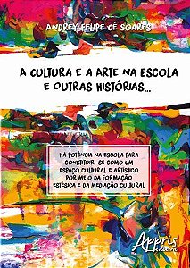A CULTURA E A ARTE NA ESCOLA E OUTRAS HISTÓRIAS…