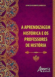 A APRENDIZAGEM HISTÓRICA E OS PROFESSORES DE HISTÓRIA