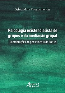 PSICOLOGIA EXISTENCIALISTA DE GRUPOS E DA MEDIAÇÃO GRUPAL: CONTRIBUIÇÕES DO PENSAMENTO DE SARTRE