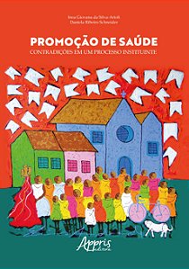 PROMOÇÃO DE SAÚDE: CONTRADIÇÕES EM UM PROCESSO INSTITUINTE