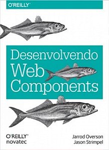DESENVOLVENDO WEB COMPONENTS