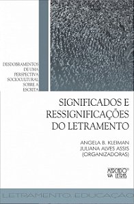 SIGNIFICADOS E RESSIGNIFICAÇÕES DO LETRAMENTO