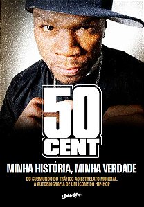 50 CENT - MINHA HISTÓRIA, MINHA VERDADE
