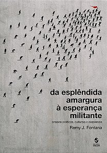 DA ESPLÊNDIDA AMARGURA À ESPERANÇA MILITANTE