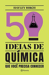 50 IDEIAS DE QUÍMICA QUE VOCÊ PRECISA CONHECER