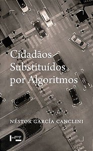 CIDADÃOS SUBSTITUÍDOS POR ALGORITMOS - VOL. 1