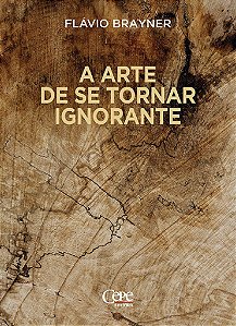 A ARTE DE SE TORNAR IGNORANTE