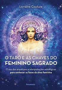O TARÔ E AS CHAVES DO FEMININO SAGRADO