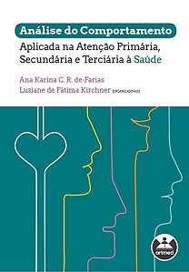 ANÁLISE DO COMPORTAMENTO APLICADA NA ATENÇÃO PRIMÁRIA, SECUNDÁRIA E TERCIÁRIA À SAÚDE
