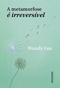 A METAMORFOSE É IRREVERSÍVEL