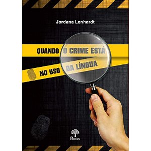 QUANDO O CRIME ESTÁ NO USO DA LÍNGUA