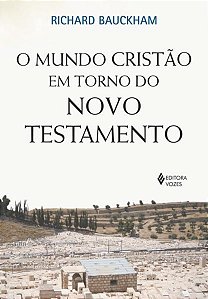 O MUNDO CRISTÃO EM TORNO DO NOVO TESTAMENTO