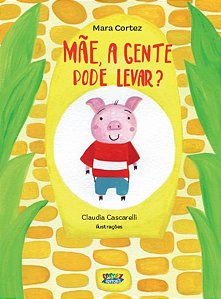 MÃE, A GENTE PODE LEVAR?