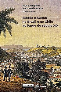 ESTADO E NAÇÃO NO BRASIL E NO CHILE AO LONGO DO SÉCULO XIX