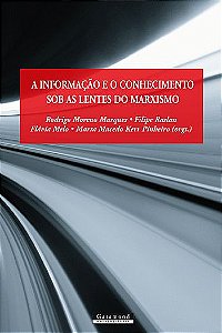 A INFORMAÇÃO E O CONHECIMENTO SOB AS LENTES DO MARXISMO