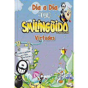 DIA A DIA COM SMILINGÜIDO - VIRTUDES